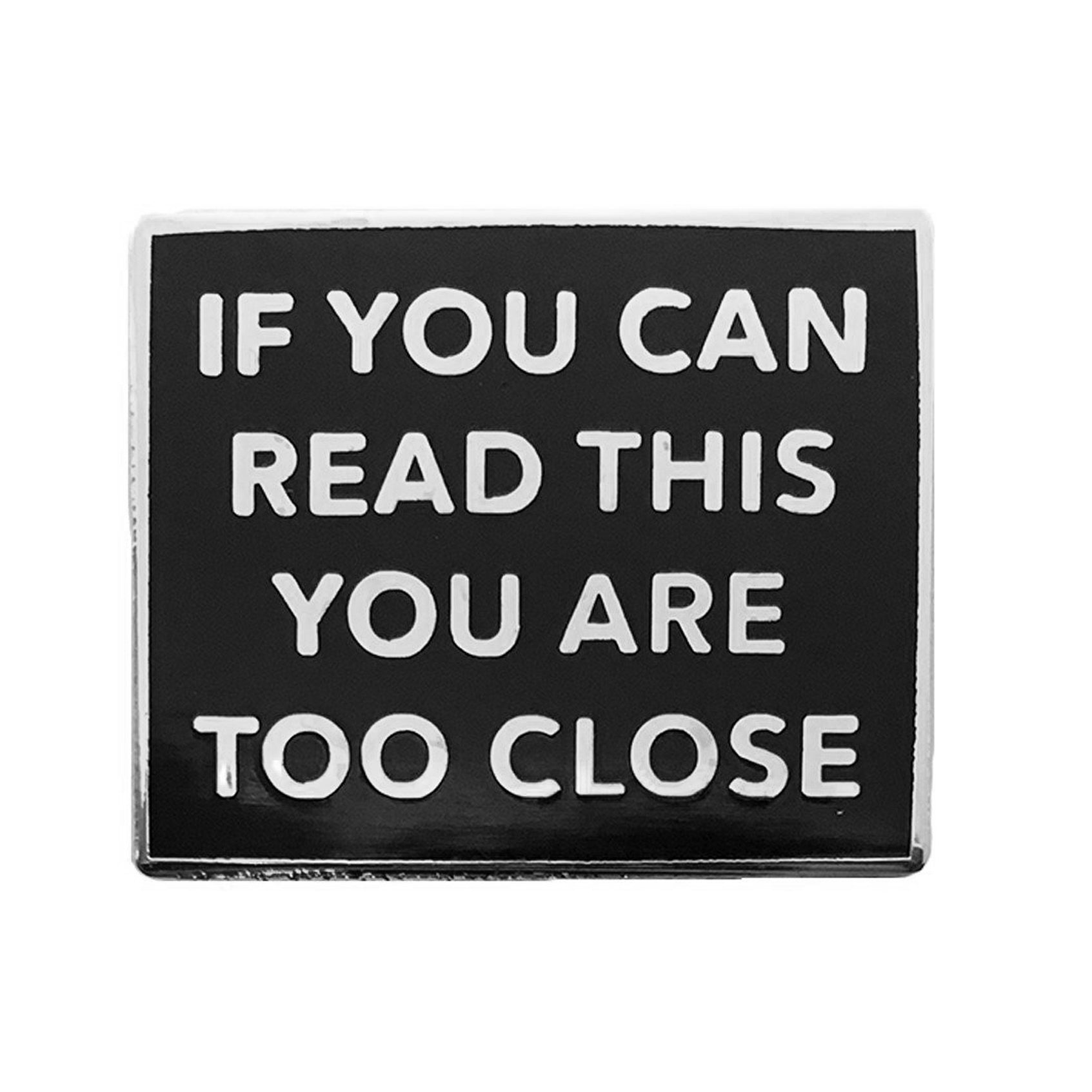 Too Close Pin